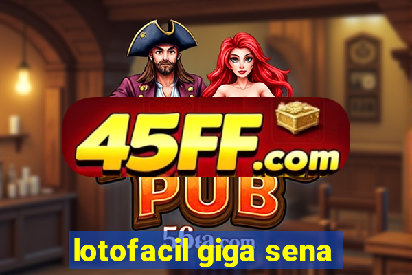 lotofacil giga sena